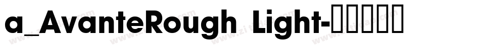 a_AvanteRough Light字体转换
